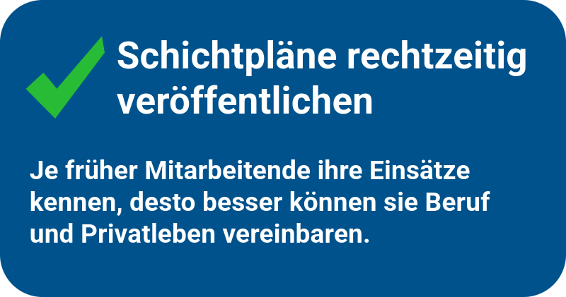 Tipp: Schichtpläne rechtzeitig veröffentlichen